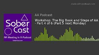 Details Workshop: The Big Book and Steps of AA - Part 4 of 6 (Part 5 next Monday) Guide