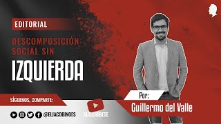 EDITORIAL - Descomposición social sin izquierda