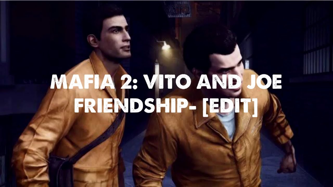 VITO AND JOE’S FRIENDSHIP [Mafia 2 - EDIT] - YouTube