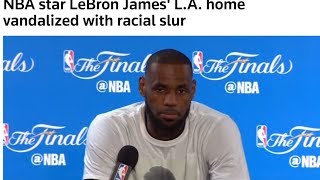 Lebron James' House Vandalized With Racist Graffiti
