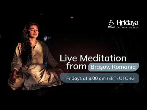 Live Hridaya Meditation from Kamala, Romania