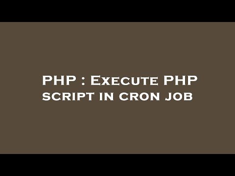 PHP : Execute PHP script in cron job