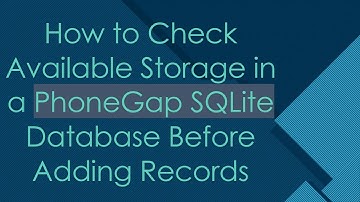 How to Check Available Storage in a PhoneGap SQLite Database Before Adding Records