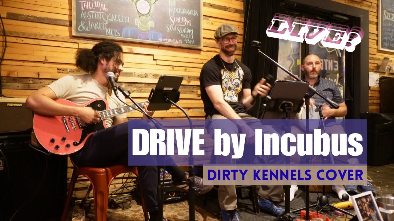 Drive by Incubus (Dirty Kennels Cover)