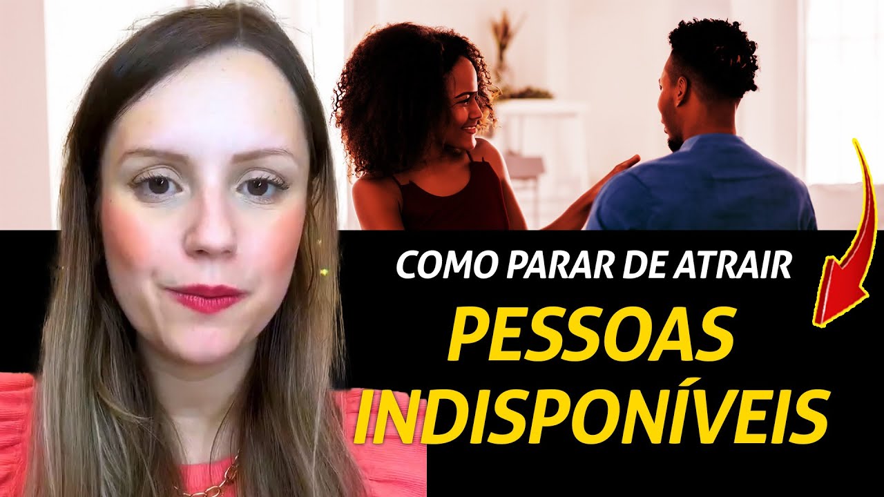 Como parar de atrair pessoas indisponíveis e quebrar o ciclo