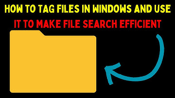 How to TAG Files in Windows and Use It to make File Search Efficient on WIndows 11