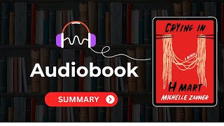 Crying in H Mart by Michelle Zauner | Audiobook Summary in English