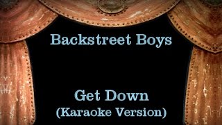 Backstreet Boys - Get Down - Lyrics (Karaoke Version)