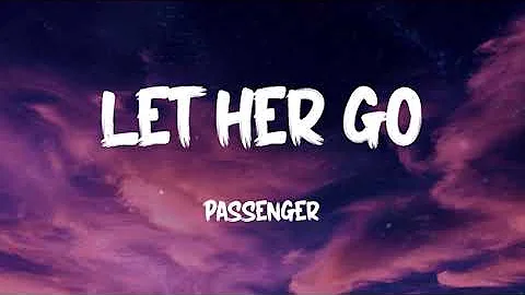 Passenger   Let Her Go Lyrics Only know you love her when you let her go