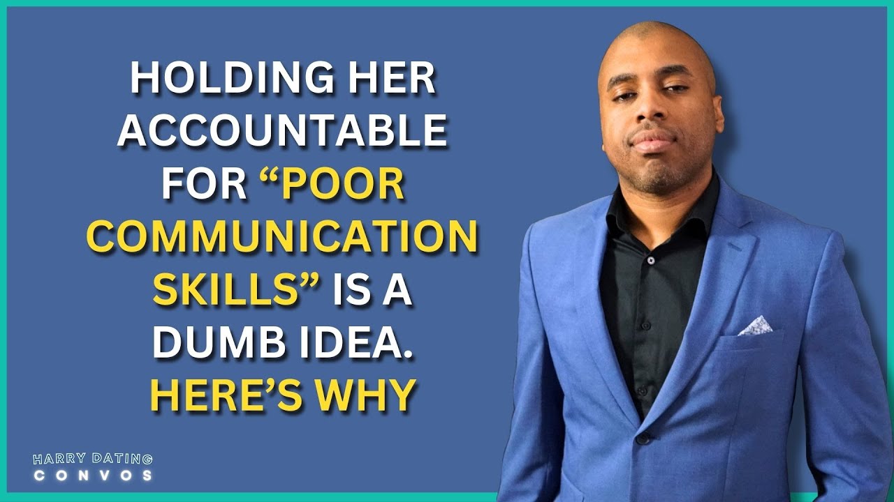 Holding Her Accountable for "Poor Communication" Is a DUMB Idea. Here's Why