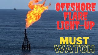 Offshore Flare Light-Up | Must watch Video | Offshore waste oil and Gas burning process #offshore