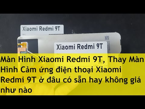 Video Màn Hình Xiaomi Redmi 9T, Thay Màn Hình Cảm ứng điện... - youtube