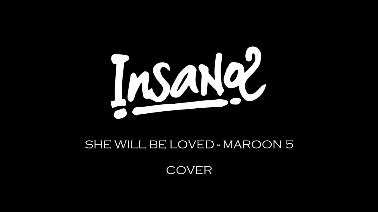 She Will Be Loved - Maroon 5 ( Insanos Cover )
