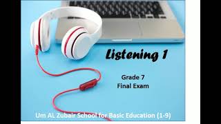 Listening 1 for grade 7 Final Exam