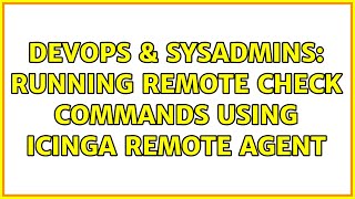 Celebrity DevOps & SysAdmins: Running remote check commands using icinga remote agent Wealth