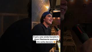 E poi a una serata karaoke ti ritrovi finalmente qualcuno che canta davvero 😍