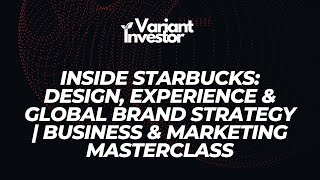 Inside Starbucks: Design, Experience & Global Brand Strategy | Business & Marketing Masterclass