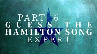 Guess the Hamilton Song || Expert || Part 6