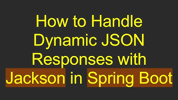 How to Handle Dynamic JSON Responses with Jackson in Spring Boot