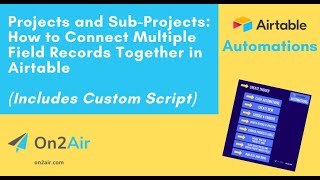 Airtable Automations - How to Add Sub-Projects to Main Projects (Connect Multiple Fields Together)