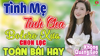 Tình Mẹ - Tình Cha➤LK Nhạc Vàng Rumba Xưa Bất Hủ Chọn Lọc Toàn Bài Hay Còn Mãi Theo Thời Gian