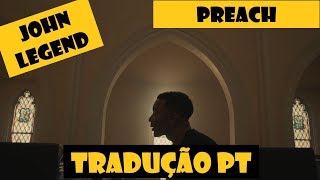 John Legend Preach - Tradução - Legendado PT-BR