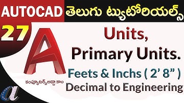 AutoCAD Telugu Tutorials || #27 || Units & Primary Units ||mm to feets & Inchs||