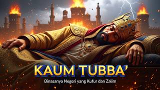 Azab Kaum Tubba | Kaum Yang Dibinasakan Karena Mereka Membangkang