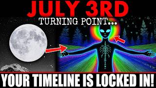 July 3rd (Friday): Your Timeline Is Locked In — The Next 24 Hours Change Everything!