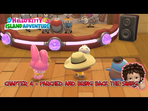 Hello Kitty Island Adventure - CHAPTER 4 | PARCHED AND BRING BACK THE SWING