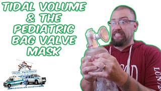 Tidal Volume and the Pediatric Bag Valve Mask | EMT Respiratory Management | Medic Materials