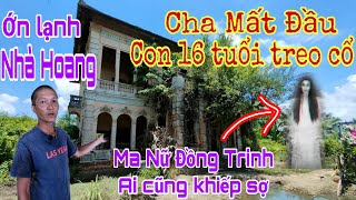 Hãi hùng tiếng khóc trong căn nhà hoang khiến cả làng khiếp sợ không ai dám tới gần nổi hết da gà