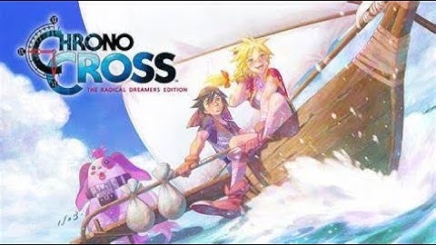 Chrono Cross - Radical Dreamers Edition - Part 7 [PC]