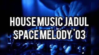 House Music Jadul - Space Melody '03