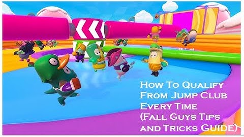 How To Qualify From Jump Club Every Time (Fall Guys, Tips And Tricks Guide)