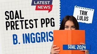 TERUPDATE! LATIHAN SOAL PRETEST PPG BAHASA INGGRIS TERBARU TAHUN 2024 TERUPDATE! LATIHAN SOAL PRETEST PPG BAHASA INGGRIS TERBARU TAHUN 2024