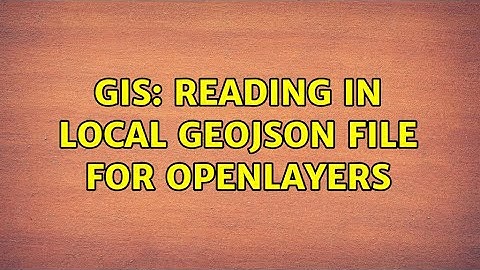GIS: Reading in local GeoJSON file for OpenLayers (3 Solutions!!)