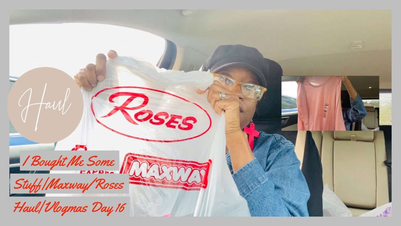 I Bought Me Some StuffMaxway/Roses HaulVlogmas Day 16 YouTube