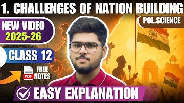 2025-26 Challenges of nation building Class 12 Chaptr 1 political science Full Chapter Easy Summary
