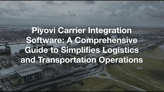 Piyovi Carrier Integration Software | Simplifies Logistics and Transportation Operations screenshot 5