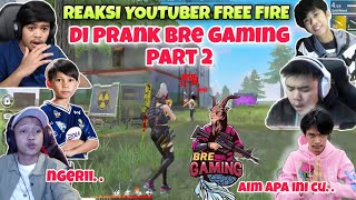 REAKSI YOUTUBER FREE FIRE DI PRANK BRE GAMING PART 2|Wawan|Frontal Gaming|Dyland|LieeE|Eks Sam|Dimas