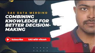 The Power of SAS Data Merging: Combining Knowledge for Better Decision-Making