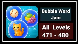 Bubble Word Jam Level 471 - 472 - 473 - 474 - 475 - 476 - 477 - 478 - 479 - 480 Solution Walkthrough