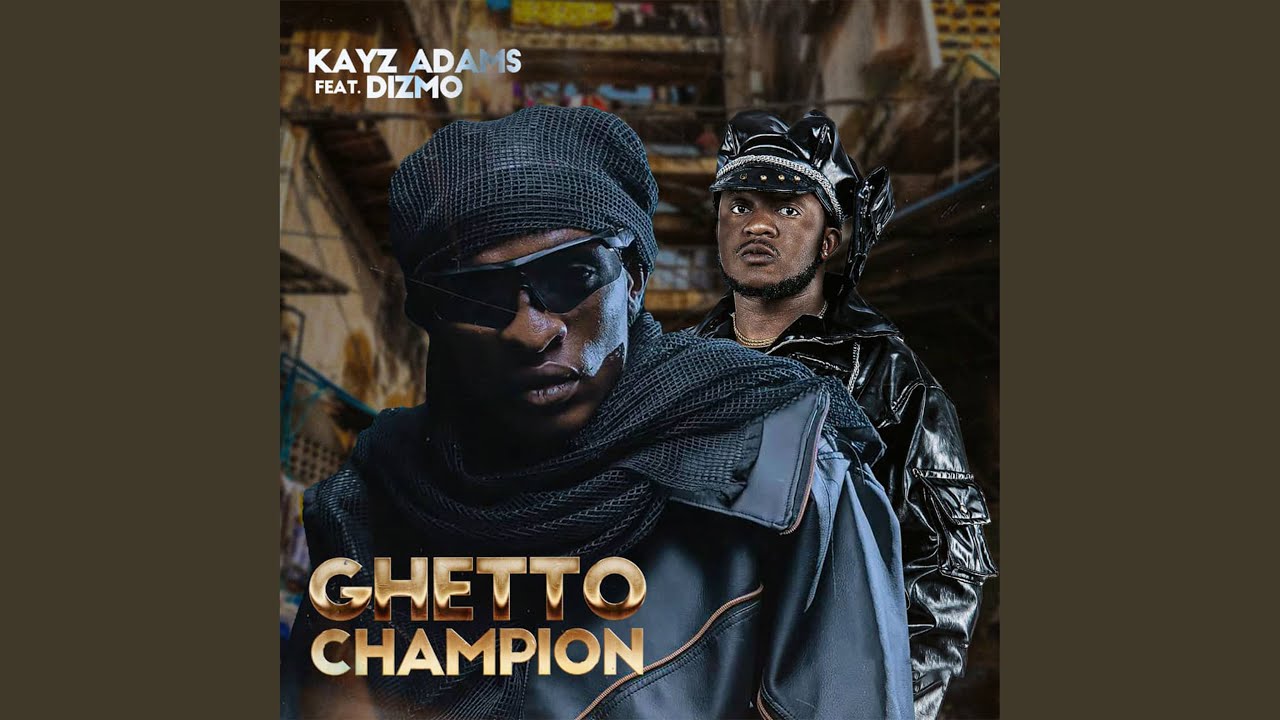 GHETTO CHAMPION (feat. Dizmo) - Kayz Adams: Song Lyrics, Music