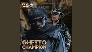 GHETTO CHAMPION (feat. Dizmo) - Kayz Adams: Song Lyrics, Music