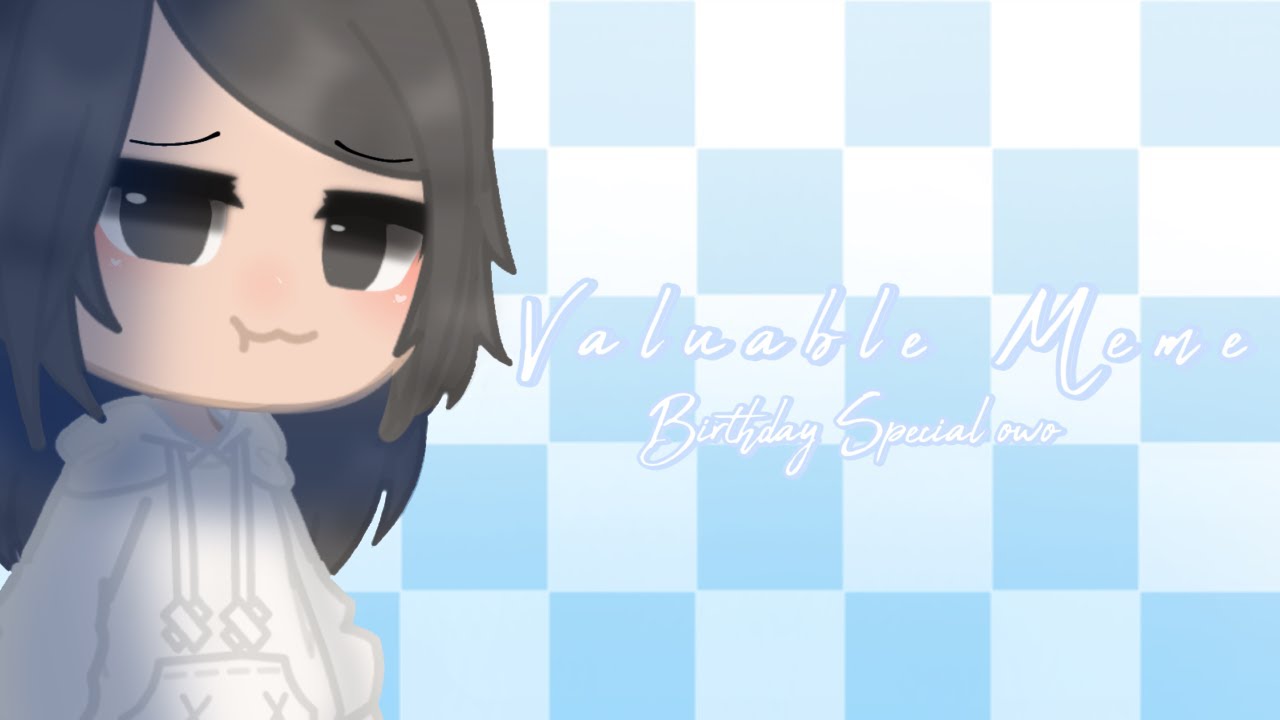 Valuable meme | Birthday Special | Gacha Club - YouTube