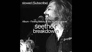 Breakdown (Slowed) - Seether
