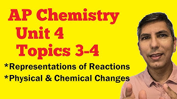 Visually Representing Reactions / Physical vs Chemical Changes - AP Chem Unit 4, Topics 3-4