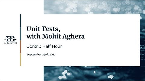 Writing unit tests, with Mohit Aghera; Contrib Half Hour, 2021-09-23