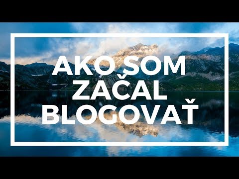 Video: Ako Začať Blogovať